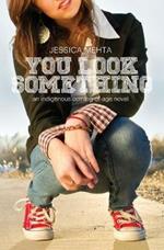 You Look Something: an indigenous coming-of-age novel