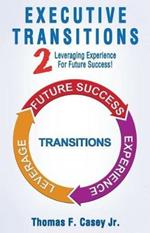 Executive Transitions 2: Leveraging Experience For Future Success!
