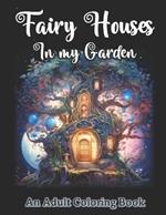Fairy Houses in My Garden