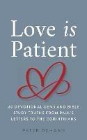 Love Is Patient: 40 Devotional Gems and Biblical Truths from Paul's Letters to the Corinthians