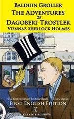 The Adventures of Dagobert Trostler: Vienna's Sherlock Holmes