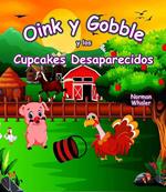 Oink y Gobble y los Cupcakes Desaparecidos