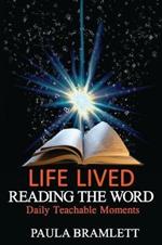 Life Lived, Reading the Word: Daily Teachable Moments