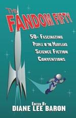 The Fandom Fifty: Fifty fascinating people of the Maryland science fiction conventions.