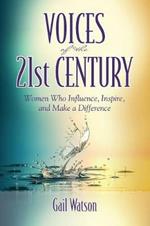 Voices of the 21st Century: Women Who Influence, Inspire, and Make a Difference