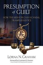 Presumption of Guilt: How the kids for cash scandal trampled justice