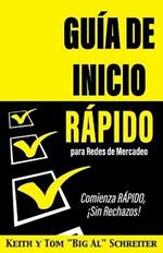 Guia de Inicio Rapido para Redes de Mercadeo: Comienza RAPIDO, !Sin Rechazos!