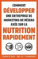 Comment Developper une Entreprise de Marketing de Reseau Axee sur la Nutrition Rapidement