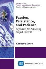 Passion, Persistence, and Patience: Key Skills for Achieving Project Success