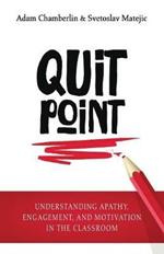Quit Point: Understanding Apathy, Engagement, and Motivation in the Classroom