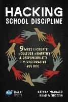 Hacking School Discipline: 9 Ways to Create a Culture of Empathy and Responsibility Using Restorative Justice