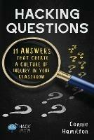 Hacking Questions: 11 Answers That Create a Culture of Inquiry in Your Classroom