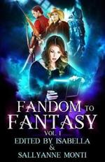 Fandom to Fantasy: Vol. 1