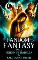 Fandom to Fantasy: Vol. 2
