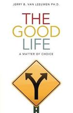 The Good Life: A Matter of Choice