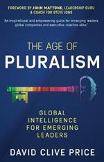 The Age Of Pluralism: Global Intelligence For Emerging Leaders