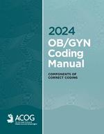 2024 OB/GYN Coding Manual: Components of Correct Coding