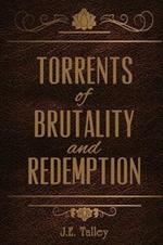 Torrents of Brutality and Redemption