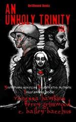 An Unholy Trinity: 3 Terrifying Novellas, 3 Superlative Authors,1 Outstanding Book