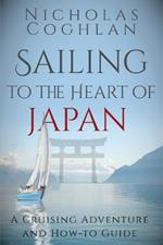 Sailing to the Heart of Japan: A Cruising Adventure and How-To Guide