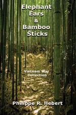 Elephant Ears And Bamboo Sticks: Vietnam War Collection