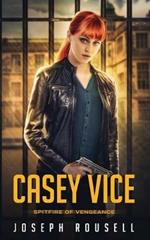 Casey Vice: Spitfire of Vengeance