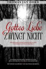 Gottes Liebe zwingt nicht: Ein offener und relationaler Zugang zum Wirken Gottes in der Welt