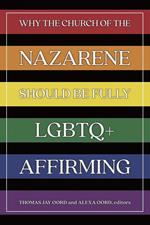 Why the Church of the Nazarene Should Be Fully LGBTQ+ Affirming