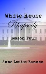 White House Rhapsody Season Four