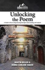 Unlocking the Poem: A Guide to Discovering Meaning through Understanding and Analysis