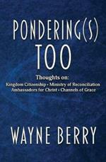 Pondering(s) Too: Thoughts on Kingdom Citizenship - Ministry of Reconciliation - Ambassadors for Christ - Channels of Grace