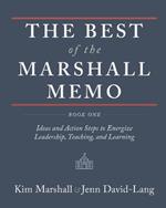 The Best of the Marshall Memo: Book One: Ideas and Action Steps to Energize Leadership, Teaching, and Learning