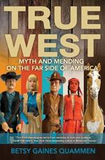 True West: Myth and Mending on the Far Side of America