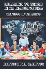 Learning to Teach in an Inclusive Era: Methods of Teaching