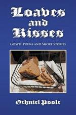 Loaves and Kisses: Gospel Poems and Short Stories