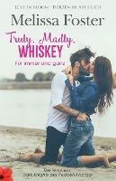 Truly, Madly, Whiskey - Fur immer und ganz