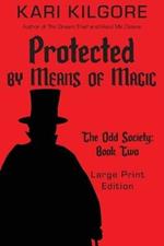 Protected by Means of Magic: The Odd Society: Book Two