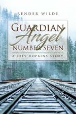 Guardian Angel Number Seven: A Joey Hopkins Story