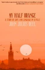 My Half Orange: A Story of Love and Language in Seville