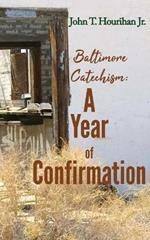 Baltimore Catechism: A Year of Confirmation