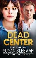 Dead Center: Truth Seekers - Book 5