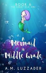 A Mermaid in Middle Grade Book 6: The Great Old One