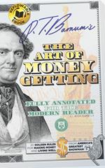 P.T. Barnum's The Art of Money Getting - Fully Annotated for the Modern Reader