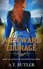 Westward Courage: Historical Women's Fiction Saga