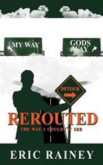 Rerouted: The Way I Couldn't See