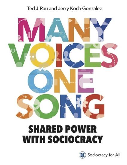 Many Voices, One Song: Shared Power with Sociocracy