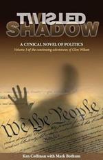 Twisted Shadow: A cynical novel of politics