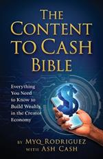 The Content to Cash Bible: Everything You Need to Know to Build Wealth in the Creator Economy