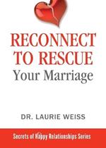 Reconnect to Rescue Your Marriage: Avoid Divorce and Feel Loved Again