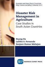 Disaster Risk Management in Agriculture: Case Studies in South Asian Countries